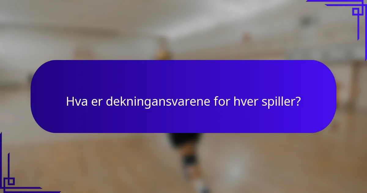 Hva er dekningansvarene for hver spiller?