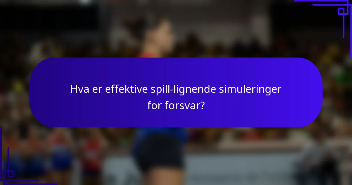 Hva er effektive spill-lignende simuleringer for forsvar?