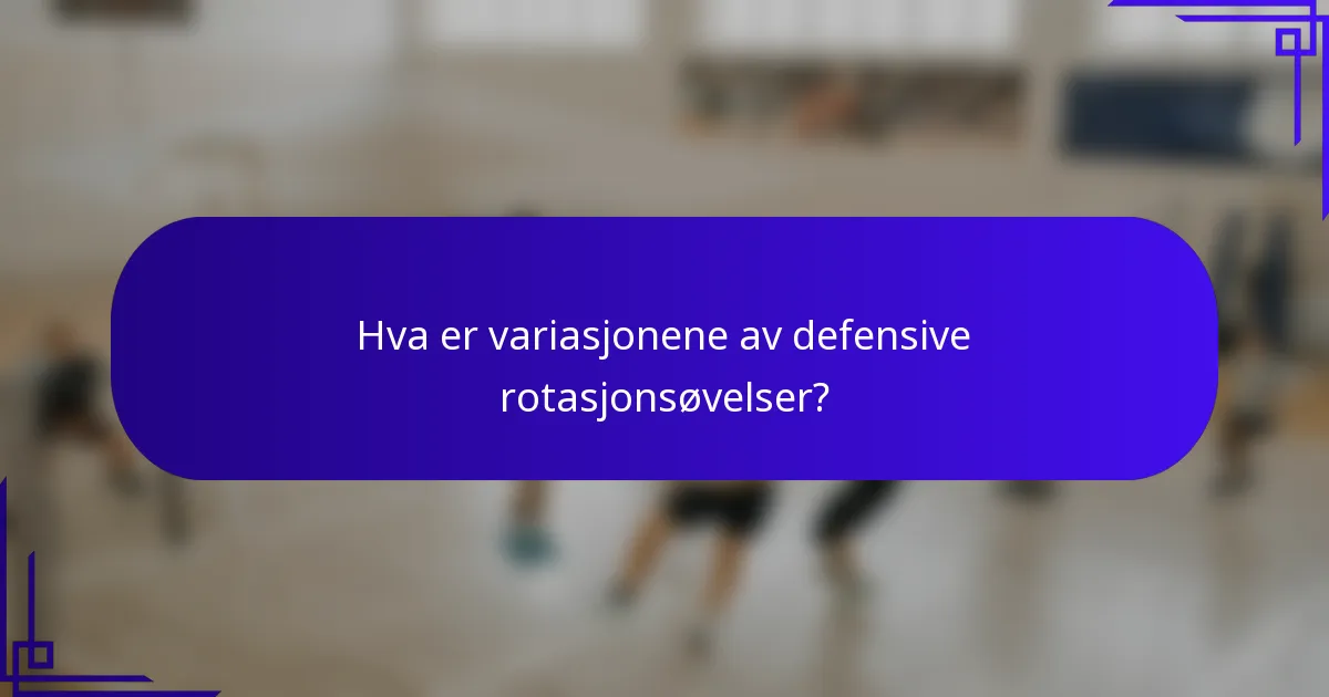 Hva er variasjonene av defensive rotasjonsøvelser?