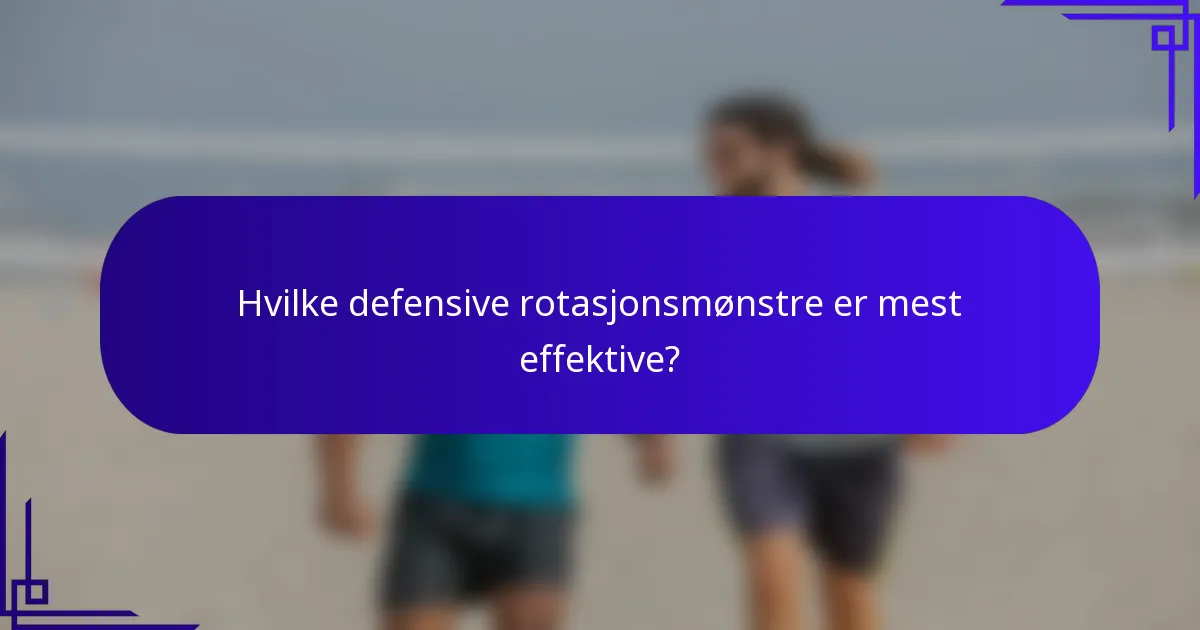 Hvilke defensive rotasjonsmønstre er mest effektive?