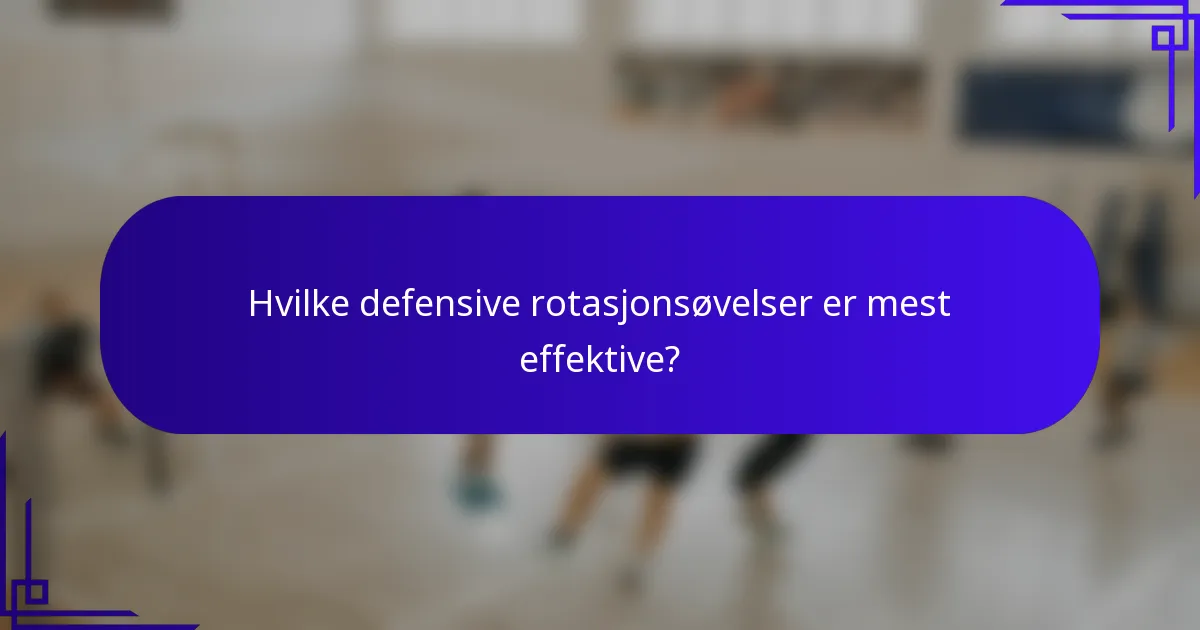 Hvilke defensive rotasjonsøvelser er mest effektive?