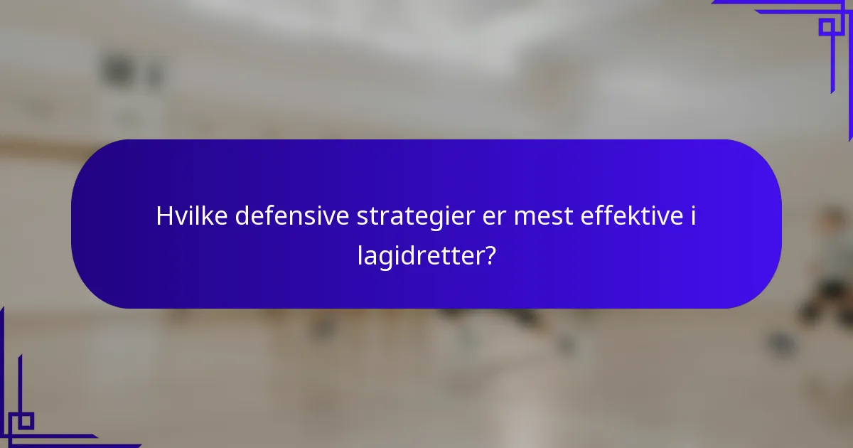 Hvilke defensive strategier er mest effektive i lagidretter?