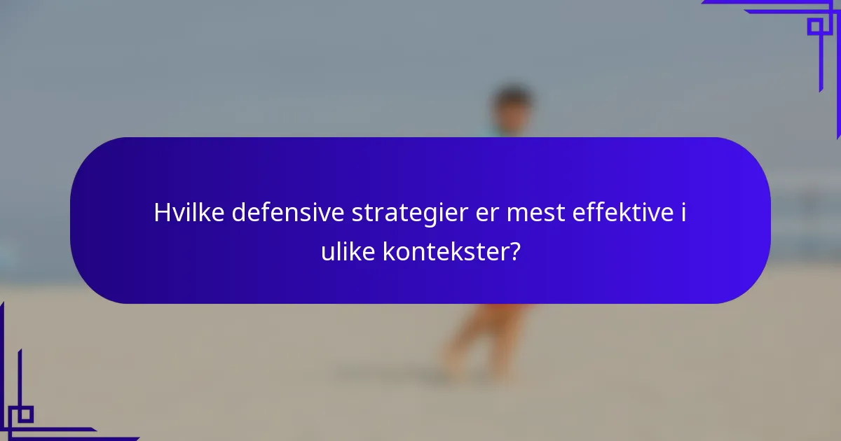 Hvilke defensive strategier er mest effektive i ulike kontekster?