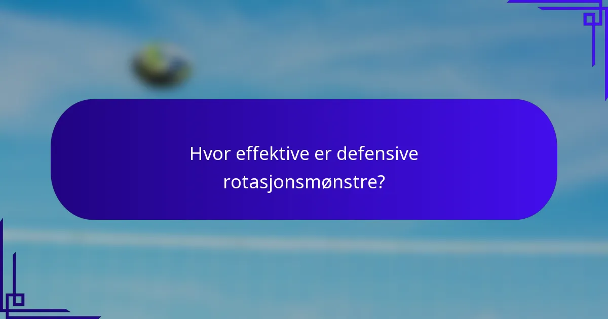 Hvor effektive er defensive rotasjonsmønstre?
