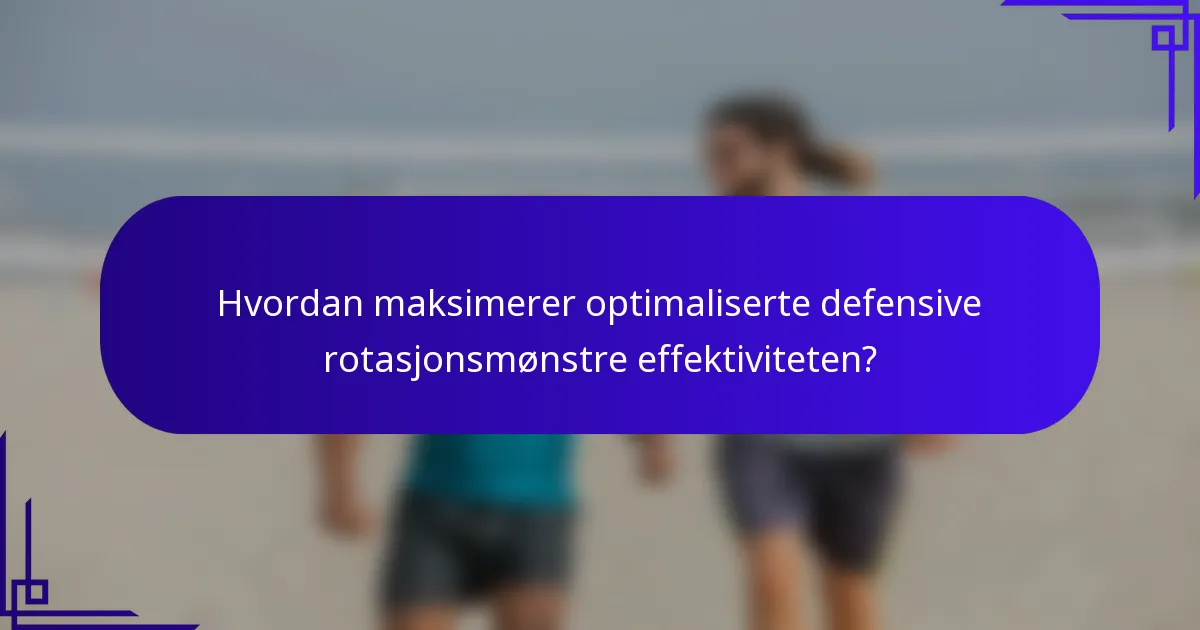 Hvordan maksimerer optimaliserte defensive rotasjonsmønstre effektiviteten?